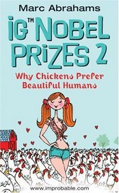 IG NOBEL PRIZES 2: WHY CHICKENS PREFER BEAUTIFUL HUMANS: WHY CHICKENS PREFER BEAUTIFUL HUMANS V. 2