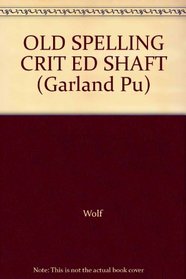 OLD SPELLING CRIT ED SHAFT (Garland Pu)