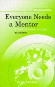 Everyone Needs a Mentor: Fostering Talent at Work (Developing skills)