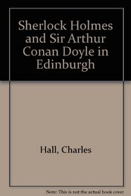 Sherlock Holmes and Sir Arthur Conan Doyle in Edinburgh