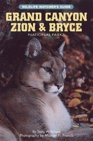 Grand Canyon Zion & Bryce National Parks (Wildlife Watcher's Guide)