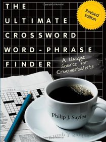 The Ultimate Crossword Word-Phrase Finder, Revised Edition: A Unique Source for Cruciverbalists