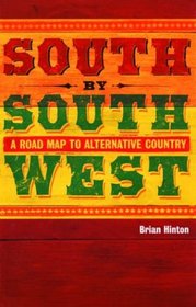 South by Southwest: A Roadmap to Alternative Country