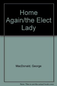 Home Again/the Elect Lady