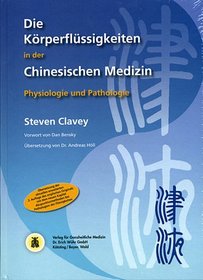 Die Krperflssigkeiten in der Chinesischen Medizin: Physiologie und Pathologie