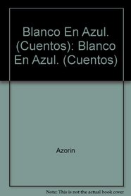 Blanco En Azul. (Cuentos): Blanco En Azul. (Cuentos) (Spanish Edition)