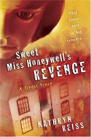 Sweet Miss Honeywell's Revenge : A Ghost Story