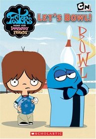 Let's Bowl (Foster's Home For Imaginary Friends, Bk 2)