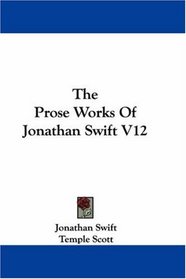The Prose Works Of Jonathan Swift V12