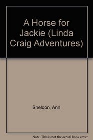 A HORSE FOR JACKIE LINDA CRAIG ADVENTURES #7 (Linda Craig Adventures, No. 7)