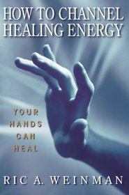 How to Channel Healing Energy: Your Hands Can Heal