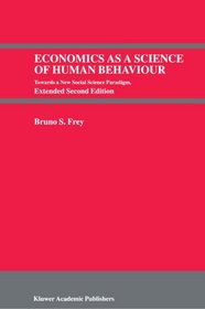 Economics as a Science of Human Behaviour - Towards a New Social Science Paradigm