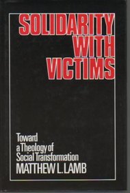 Solidarity With Victims: Toward a Theology of Social Transformation
