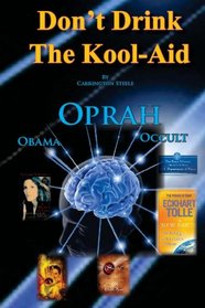 Don't Drink The Kool-Aid: Oprah, Obama and the Occult