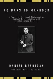 No Bars to Manhood: A Powerful, Personal Statement on Radical Confrontation with Contemporary Society (Daniel Berrigan Reprint)