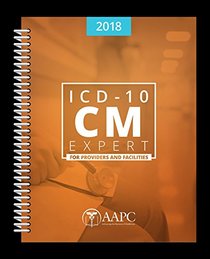 ICD-10-CM Expert 2018 for Providers & Facilities (ICD-10-CM Complete Code Set)