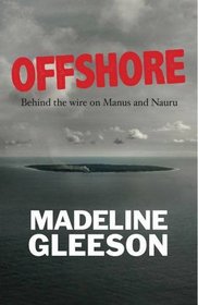 Offshore: Behind the Wire on Manus and Nauru