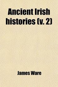 Ancient Irish histories (v. 2)