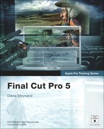 Apple Pro Training Series : Final Cut Pro 5 (Apple Pro Training Series)