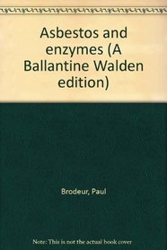 Asbestos and enzymes (A Ballantine Walden edition)