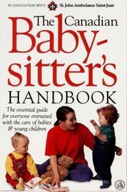 The Canadian Babysitter's Handbook : In Association with St. John Ambulance of Canada