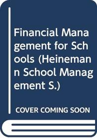 Financial Management for Schools (Heinemann School Management)