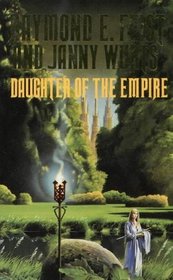 Daughter of the Empire (Riftwar Cycle: Empire Trilogy, Bk 1)