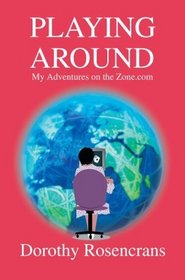 Playing Around: My Adventures on the Zone.Com