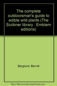 The complete outdoorsman's guide to edible wild plants (The Scribner library : Emblem editions)