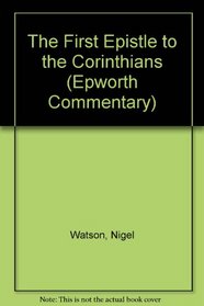 First Epistle to the Corinthians (Epworth Commentary Series)