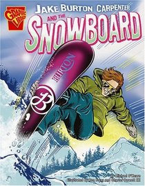 Jake Burton Carpenter and the Snowboard (Graphic Library)