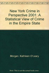 New York Crime in Perspective 2001: A Statistical View of Crime in the Empire State