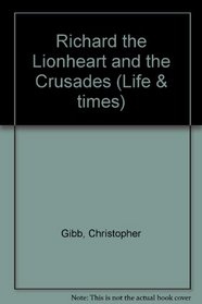 Richard the Lionheart and the Crusades (Life & times)