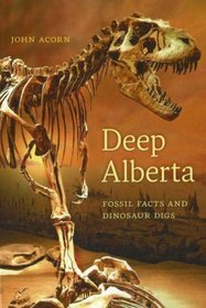 Deep Alberta: Fossil Facts and Dinosaur Digs