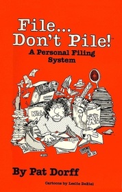 File -- Don't Pile: A Personal Filing System