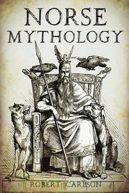 Norse Mythology: A Concise Guide to Gods, Heroes, Sagas and Beliefs of Norse Mythology