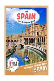 The Spain Fact and Picture Book: Fun Facts for Kids About Spain (Turn and Learn)