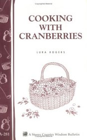 Cooking With Cranberries (Storey Country Wisdom Bulletin , a-281)