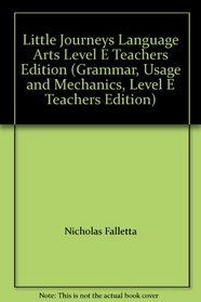 Little Journeys Language Arts Level E Teachers Edition (Grammar, Usage and Mechanics, Level E Teachers Edition)