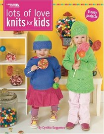 Lots of Love Knits For Kids (Leisure Arts #4659)