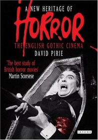 A New Heritage of Horror: The English Gothic Cinema, Revised and Updated Edition