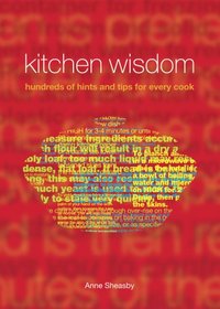 Kitchen Wisdom: Hundreds of Hints and Tips for Every Cook