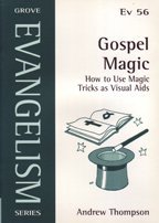 Gospel Magic: How to Use Magic Tricks as Visual Aids (Evangelism)