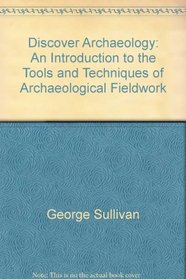 Discover archaeology: An introduction to the tools and techniques of archaeological fieldwork (Penguin Handbooks)