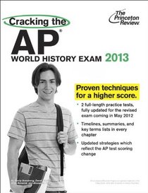 Cracking the AP World History Exam, 2013 Edition (College Test Preparation)