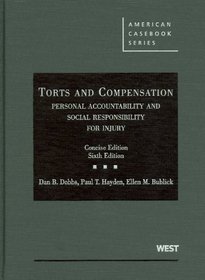 Torts and Compensation, Personal Accountability and Social Responsibility for Injury, The Concise Edition (American Casebooks)