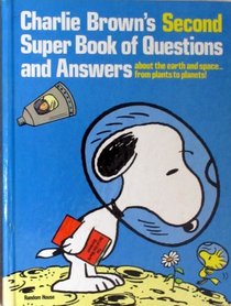 Charlie Brown's Second Super Book of Questions and Answers: About the Earth and Space ... from Plants to Planets! : Based on the Charles M. Schulz C