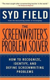 The Screenwriter's Problem Solver : How to Recognize, Identify, and Define Screenwriting Problems