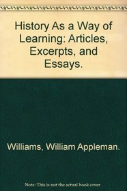 History As a Way of Learning: Articles, Excerpts, and Essays.