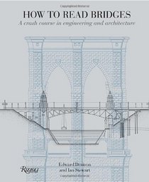 How to Read Bridges: A Crash Course In Engineering and Architecture